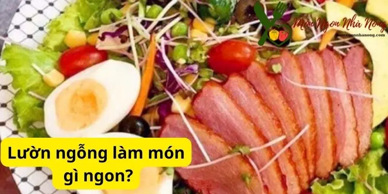 Lườn ngỗng làm món gì ngon?