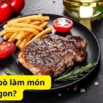 Thịt mông bò làm món gì ngon? 