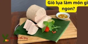 Giò lụa làm món gì ngon?