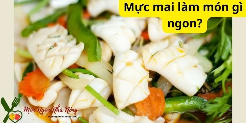 Mực mai làm món gì ngon