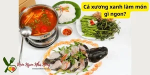 Cá xương xanh làm món gì ngon?